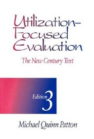 Utilization-Focused Evaluation : The New Century Text