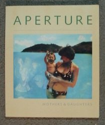 Aperture: Mothers & Daughters, That Special Quality/No 107