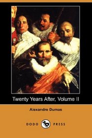 Twenty Years After, Volume II (Dodo Press)
