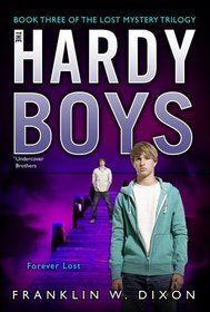 Forever Lost: Book Three in the Lost Mystery Trilogy (Hardy Boys, Undercover Brothers)