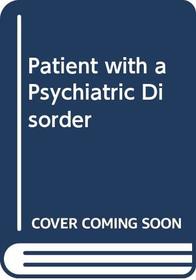 Patient with a Psychiatric Disorder