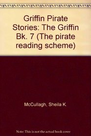 Griffin Pirate Stories: The Griffin Bk. 7 (The pirate reading scheme)