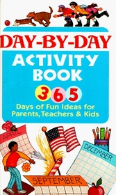 Day by Day Activity Book : 365 Days of Fun Ideas for Parents, Teachers  Kids
