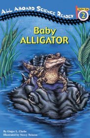 Baby Alligator (All Aboard Science Reading, Level 2)