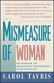 MISMEASURE OF WOMAN: WHY WOMEN ARE NOT THE BETTER SEX,INFERIOR OR OPPOSITE SEX