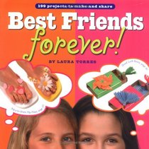 Best Friends Forever! : 199 Projects to Make and Share