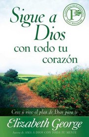 Sigue a Dios con todo tu corazon: Following God with All Your Heart (Spanish Edition)