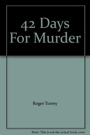 42 DAYS FOR MURDER.