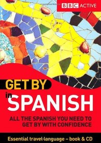 Get By in Spanish: All the Spanish You Need to Get by With Confidence (Spanish Edition)