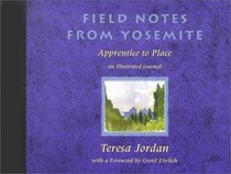 Field Notes from Yosemite: Apprentice to Place (Sketchbook Expeditions)