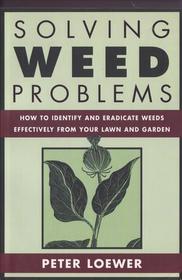 Solving Weed Problems: How to Identify and Eradicate Them Effectively from Your Garden