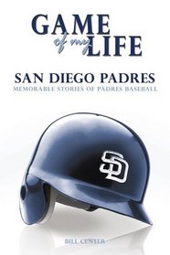 Game of My Life: San Diego Padres: Memorable Stories of Padres Baseball
