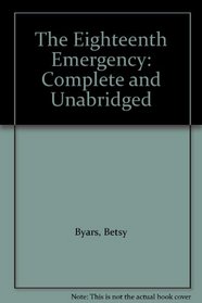 The Eighteenth Emergency: Complete and Unabridged (Cover to Cover)
