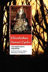 ELIZABETHAN SONNET CYCLES: FIVE MAJOR SONNET SEQUENCES (British Poets)