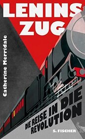 Lenins Zug: Die Reise in die Revolution (Lenin on the Train) (German Edition)