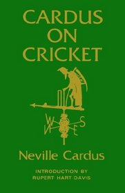 Cardus on cricket: A selection from the cricket writings of Sir Neville Cardus ; chosen and introduced by Rupert Hart-Davis