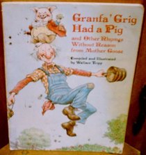 Granfa' Grig Had a Pig and Other Rhymes Without Reason