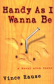 Handy As I Wanna Be : A Novel With Tools