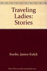 Traveling Ladies: Stories