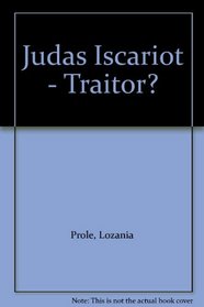 Judas Iscariot - Traitor?