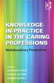 Knowledge-in-Practice in the Caring Professions