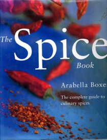 The Spice Book: The Complete Guide to Culinary Spices