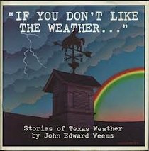 If You Don't Like the Weather: Stories of Texas Weather