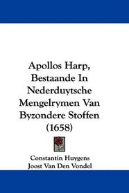 Apollos Harp, Bestaande In Nederduytsche Mengelrymen Van Byzondere Stoffen (1658) (Mandarin Chinese Edition)