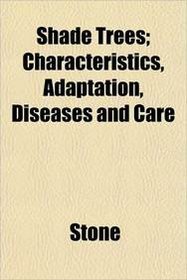 Shade Trees; Characteristics, Adaptation, Diseases and Care