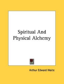 Spiritual And Physical Alchemy