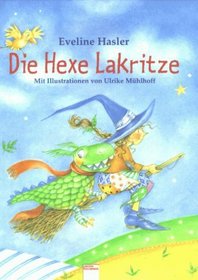 Die Hexe Lakritze. Alle Geschichten in einem Band. ( Ab 6 J.).