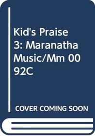 Kid's Praise 3: Maranatha Music/Mm 0092C