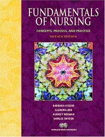 Fundamentals Of Nursing: Concepts, Process, and Practice