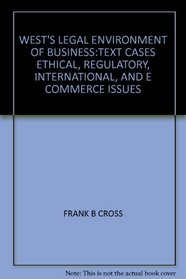 WESTS LEGAL ENVIRONMENT OF BUSINESS:TEXT CASES ETHICAL, REGULATORY, INTERNATIONAL, AND E COMMERCE IS