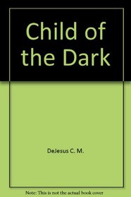 Child of the Dark: The Diary of Carolina Maria de Jesus