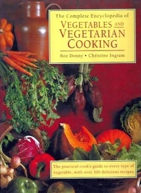The Complete Encyclopedia of Vegetables and Vegetarian Cooking