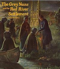 The Grey Nuns and the Red River Settlement (We built Canada)
