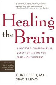 Healing the Brain: A Doctor's Controversial Quest for a Cure for Parkinson's Disease