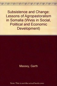 Subsistence and Change: Lessons of Agropastoralism in Somalia (Wvss in Social, Political and Economic Development)