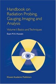 Handbook on Radiation Probing, Gauging, Imaging and Analysis: Volume I Basics and Techniques (Non-Destructive Evaluation Series)