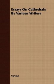 Essays On Cathedrals By Various Writers