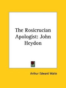 The Rosicrucian Apologist: John Heydon