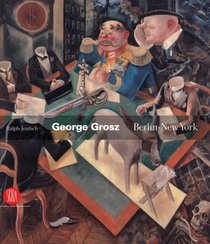 George Grosz: Berlin-New York