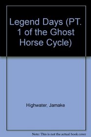 Legend Days (PT. 1 of the Ghost Horse Cycle)