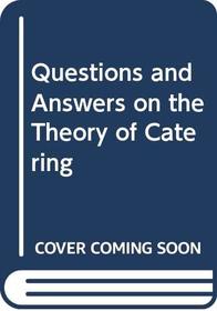 Questions and Answers on the Theory of Catering