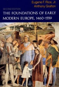 The Foundations of Early Modern Europe 1460-1559 (The Norton History of Modern Europe)
