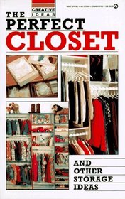 The Perfect Closet and Other Storage Ideas : Creative Ideas (Creative Ideas)