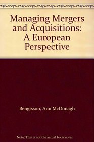 Managing Mergers and Acquisitions: A European Perspective