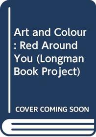 Longman Book Project: Non-fiction: Art Books: Art and Colour: Red Around You: Large Format (Longman Book Project)