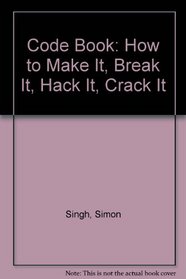Code Book: How to Make It, Break It, Hack It, Crack It